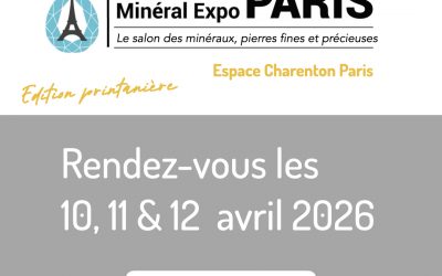 24/03/2026 – MINERAL EXPO PARIS, du 10 au 12 avril 2026, à l’Espace CHARENTON, Paris 12ème